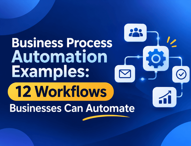 Business Process Automation Examples: 12 Workflows Businesses Can Automate